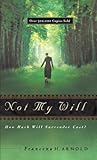 Not My Will: How Much Will Surrender Cost by Francena H. Arnold