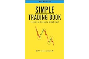 "Simple Trading Book:: A Simplified Guide to Technical Analysis and Market Profits"