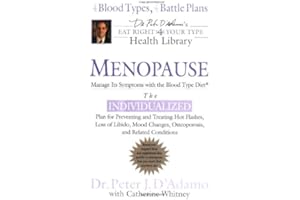 Menopause: Manage Its Symptoms with the Blood Type Diet (Dr. Peter J. D'adamo's Eat Right for Your Type Health Library)