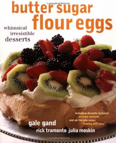 Butter Sugar Flour Eggs: Whimsical Irresistible Desserts