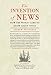 The Invention of News: How the World Came to Know About Itself