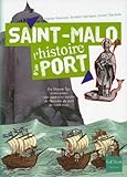 Saint-Malo. L'Histoire D'Un Port (English and French Edition) by 
