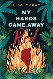 My Hands Came Away Red by Lisa McKay