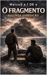 Livro O FRAGMENTO: A SEGUNDA EXPEDIÇÃO (O FRAGMENTO - a chave oculta Livro 5)