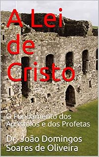 Livro A Lei de Cristo: O Fundamento dos Apóstolos e dos Profetas (1)