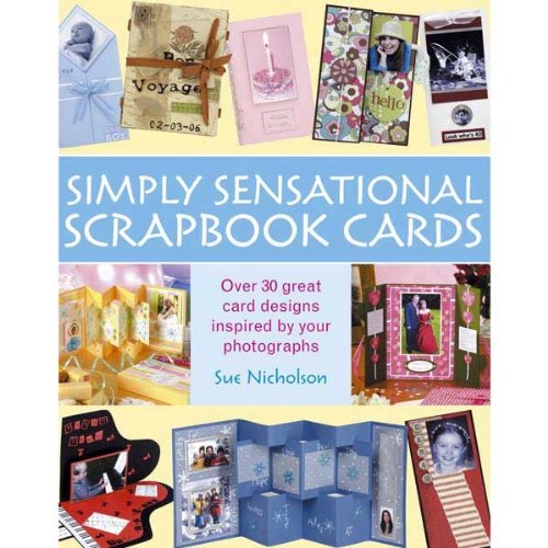 Simply Sensational Scrapbook Cards by Sue Nicholson (Hardcover)