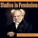 Studies in Pessimism