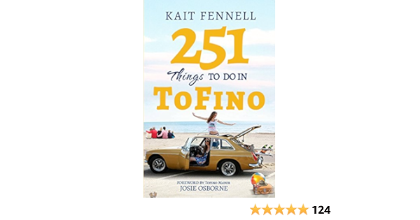 251 Things To Do In Tofino And It Is Not Just About Surfing Ebook Fennell Kait Praveen Sequeira Joe Osborne Mayor Josie Amazon Ca Kindle Store 251 Things To Do In Tofino And It Is Not Just About Surfing Ebook Fennell Kait Praveen Sequeira Joe Osborne Mayor Josie Amazon Ca Kindle Store