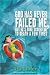 God Has Never Failed Me, But...: He's Sure Scared Me to Death a Few Times by