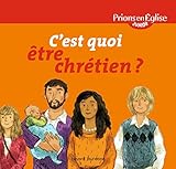 C'est quoi être chrétien ? by Bayard Jeunesse