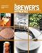 The Brewer's Apprentice: An Insider's Guide to the Art and Craft of Beer Brewing, Taught by the Mast by 