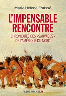 L Impensable Rencontre Chroniques Des Sauvages De L Amerique Du Nord Babelio