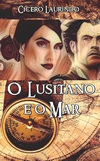 Livro O LUSITANO E O MAR: “O destino de um homem sempre será moldado por suas escolhas...”