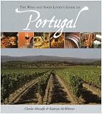 The Wine and Food Lover's Guide to Portugal by 