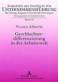 Image de Geschlechterdifferenzierung in der Arbeitswelt: Unternehmenskulturelle Einflüsse und personalwirtschaftliche Gestaltungsoptionen (Schriften des ... G