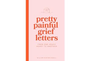 Pretty Painful Grief Letters: For when grief is too big for words — but you need them anyway.