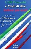 I 200 Proverbi e Modi di dire italiani più usati: L'Italiano in tasca (Italian Edition)