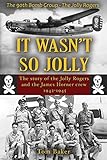 It Wasn't So Jolly: The Story of the Jolly Rogers and the James Horner Crew 1942-1945 by 