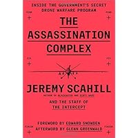 The Assassination Complex: Inside the Government's Secret Drone Warfare Program
