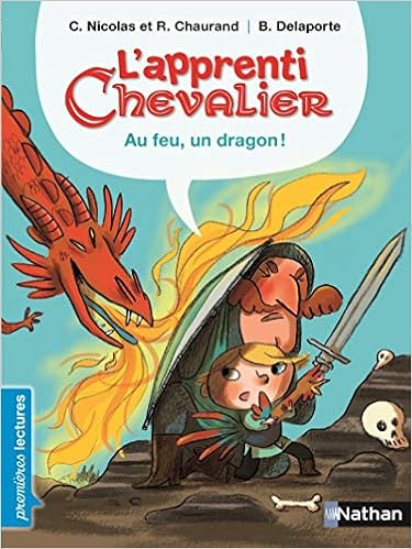 L Apprenti Chevalier Au Feu Un Dragon Premieres Lectures Cp Niveau 3 Des 6 Ans Amazon Fr Nicolas Christophe Chaurand Remi Delaporte Berangere Livres