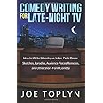 Comedy Writing for Late-Night TV: How to Write Monologue Jokes, Desk Pieces, Sketches, Parodies, Audience Pieces, Remotes, an