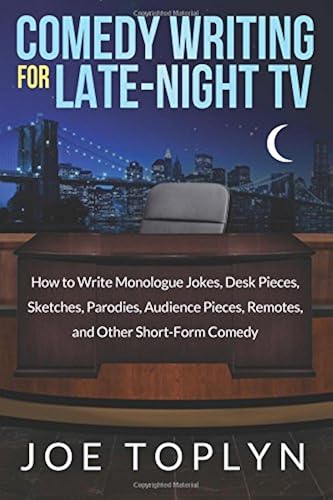 Download Comedy Writing for Late-Night TV: How to Write Monologue Jokes, Desk Pieces, Sketches, Parodies, Audience Pieces, Remotes, and Other Short-Form Comedy PDF