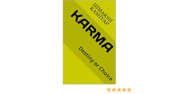 Karma Destiny Or Choice Kindle Edition By Kashyap Himaksh Religion Spirituality Kindle Ebooks Amazon Com