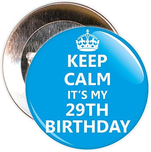 Blue Keep Calm It's My 29th Birthday Badge - 59mm Size Pin Badge