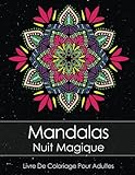 Livre De Coloriage Pour Adultes: Mandalas Nuit Magique Anti Stress + BONUS 60 Mandalas gratuites (PD by 