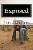 Exposed: The untold story of what missionaries endure and how you can make all the difference in whe by Franz J Martens Sr, Dave Lewis