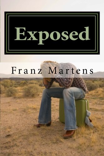 Exposed: The untold story of what missionaries endure and how you can make all the difference in whe by Franz J Martens Sr