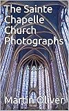 The Sainte Chapelle Church Photographs by
