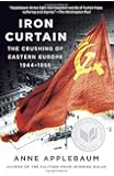 Iron Curtain: The Crushing of Eastern Europe, 1944-1956