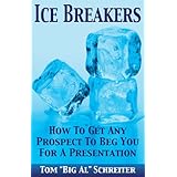Ice Breakers! How To Get Any Prospect To Beg You For A Presentation (MLM &amp; Network Marketing Book 1)