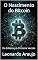 Livro O Nascimento do Bitcoin: Do B-Money à Primeira Versão