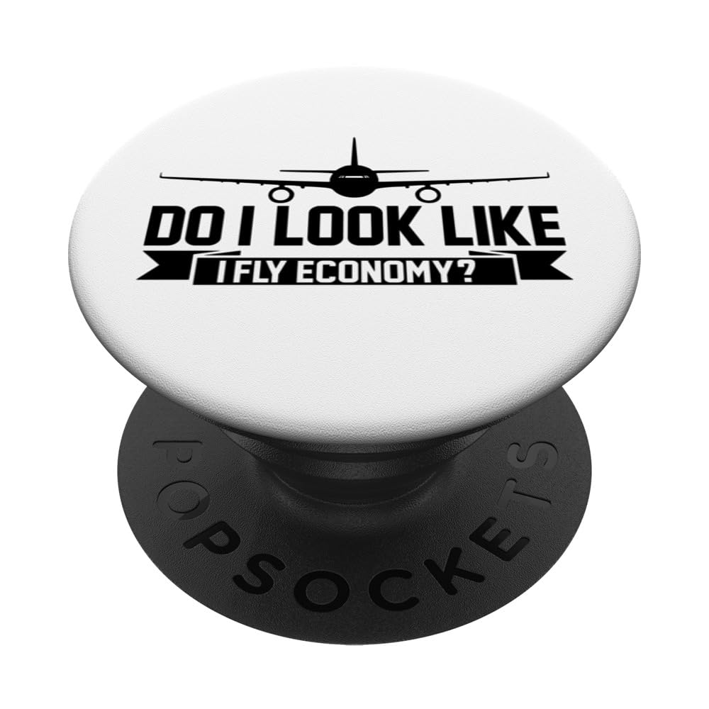 Do I Look Like I Fly Economy ? Funny First Class Traveling PopSockets Swappable PopGrip