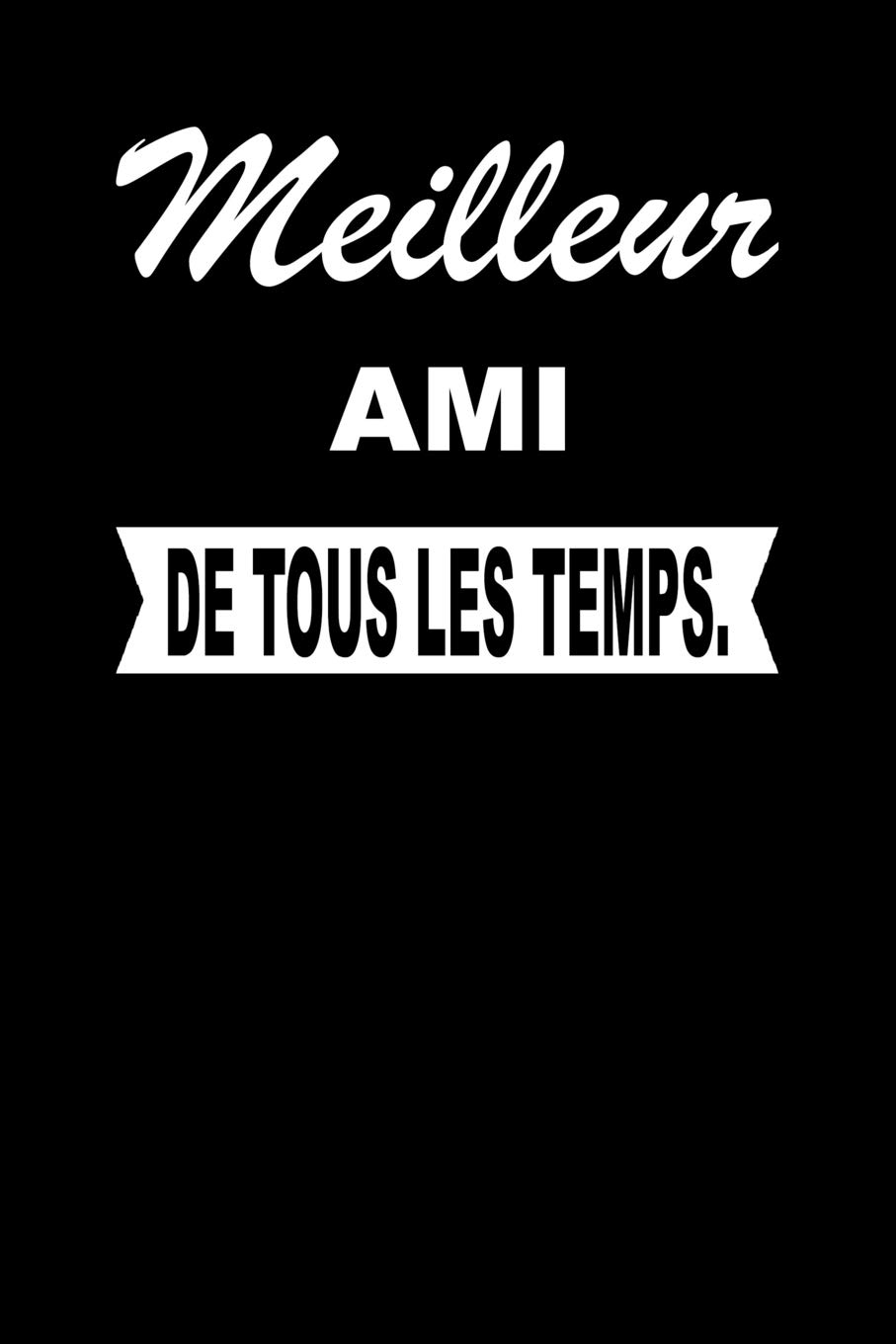 Meilleur Ami De Tous Les Temps Carnet De Notes Journal Intime Livre De Poche To Do Cahier Pour Hommes Et Femmes Livre D Idees 110 Pages Lignees Amazon De De Tous Les Temps