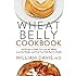 Wheat Belly Cookbook: 150 Recipes To Help You Lose The Wheat, Los