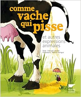 Amazon Com Comme Vache Qui Pisse Et Autres Expressions Animales L Humour Est Dans Le Pre French Edition Lasserre Francois Garrigue Roland Books Amazon Com Comme Vache Qui Pisse Et Autres Expressions Animales L Humour Est Dans Le Pre French Edition Lasserre Francois Garrigue Roland Books