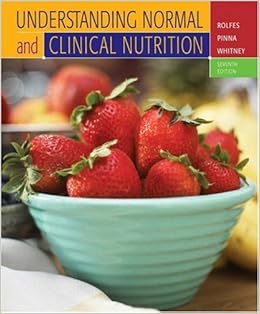 Understanding Normal and Clinical Nutrition (with 4 month InfoTrac Subscription ) Understanding Normal and Clinical Nutrition (with 4 month InfoTrac Subscription )