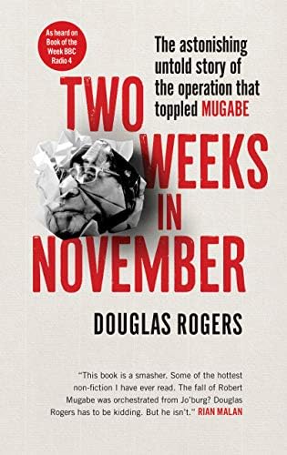 Two Weeks in November: The Astonishing Inside Story of the Coup That Toppled Mugabe Paperback – October 25, 2018