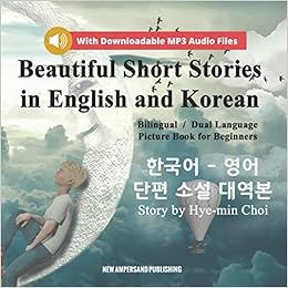 Beautiful Short Stories In English And Korean Bilingual Dual Language Picture Book For Beginners Choi Hye Min 9791188195473 Amazon Com Books