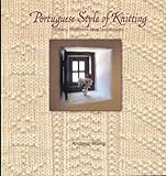 Portuguese Style of Knitting : History, Traditions and Techniques by