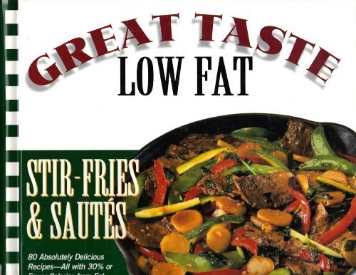 Stir-Fries & Sautes: Great Taste-Low Fat by