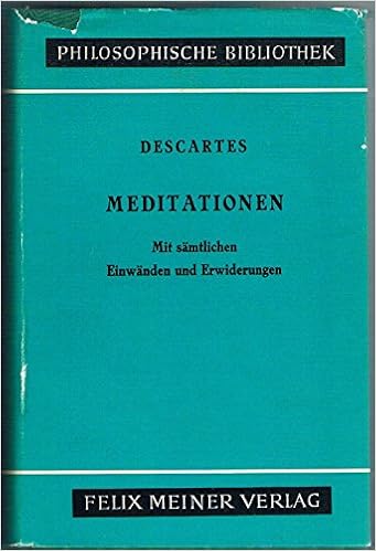 Meditationen Uber Die Grundlagen Der Philosophie Mit Den Samtlichen Einwanden Und Erwiderungen Zum Erstenmal Vollstandig Ubersetzt Und Hrsg Von Artur Buchenau Amazon De Bucher