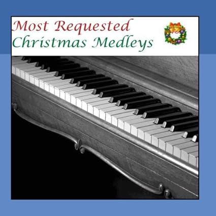 The best christmas songs on piano Piano Medleys - Most Requested Christmas Songs - Amazon.com Music
