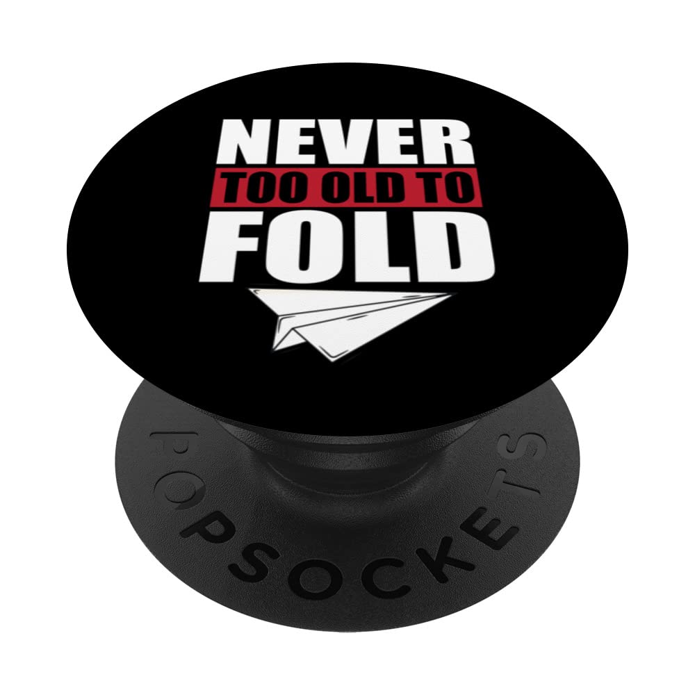 Never To Old To Fold Airplane Origami Apparel Paper-Plane PopSockets Swappable PopGrip