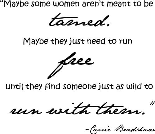 Maybe Some Women Aren't Meant to Be Tamed Carrie Bradshaw Vinyl Wall Decal