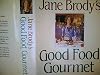 Jane Brody's Good Food Gourmet Recieps and menus for delicious and healthful entertaining