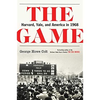 The Game: Harvard, Yale, and America in 1968 The Game: Harvard, Yale, and America in 1968